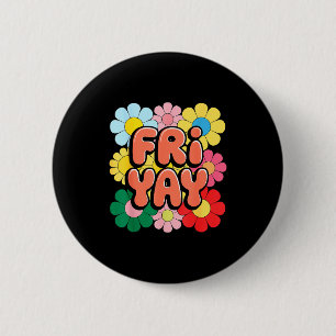 Friyay vrijdag gelukkige vrij Yay leraar _3 Ronde Button 5,7 Cm