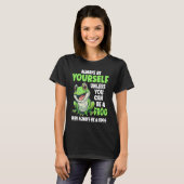 Frog  Always Be Yourself Unless You Can Be A Frog  T-shirt (Voorkant volledig)