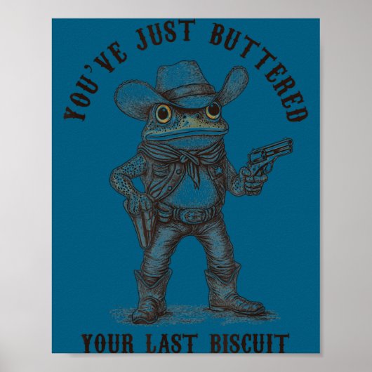 Frog Cowboy You've Just Buttered Your Last Biscuit Poster (Voorkant)