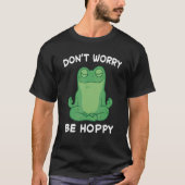 Frog Don't Worry Be Hoppy Toad Catching Amphibian  T-shirt (Voorkant)