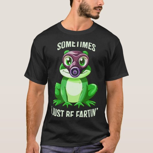 Frog Fartin I Gas Just Sometimes Mask Joke T-shirt (Voorkant)