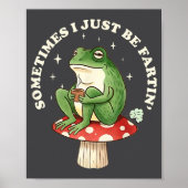 Frog Fartin Silly Just I Sometimes Poster (Voorkant)