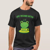 Frog Frog Toad Life begins after Coffee Saying T-shirt (Voorkant)