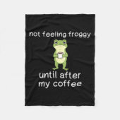 Frog Funny Coffee Quote Not Feeling Froggy Until A Fleece Deken (Voorkant)