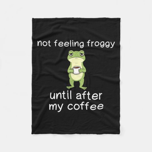Frog Funny Coffee Quote Not Feeling Froggy Until A Fleece Deken (Voorkant)