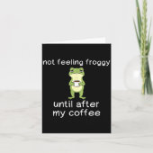 Frog Funny Coffee Quote Not Feeling Froggy Until A Kaart (Voorkant)
