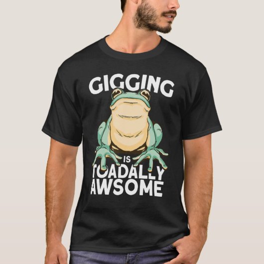 Frog gigging is toadally awesome hunting and frogg t-shirt (Voorkant)