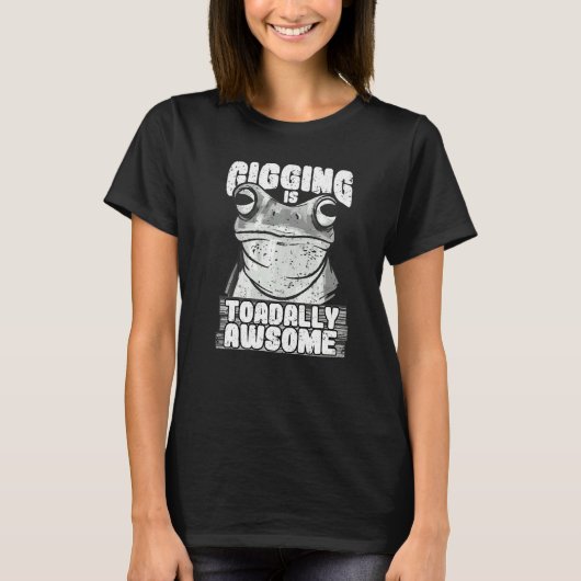 Frog gigging is toadally awesome hunting and frogg t-shirt (Voorkant)