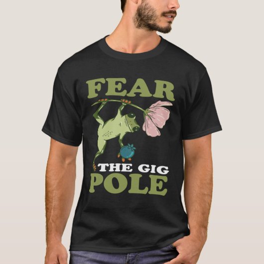 Frog Hunting Fear The Gig Pole Frog Catching T-shirt (Voorkant)
