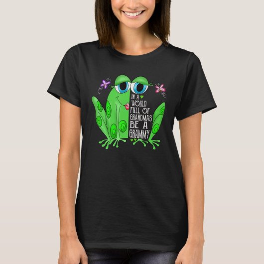 Frog In A World Full Of Grandmas Be A Grammy T-shirt (Voorkant)