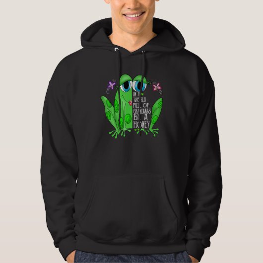 Frog In A World Full Of Grandmas Be A Honey Hoodie (Voorkant)