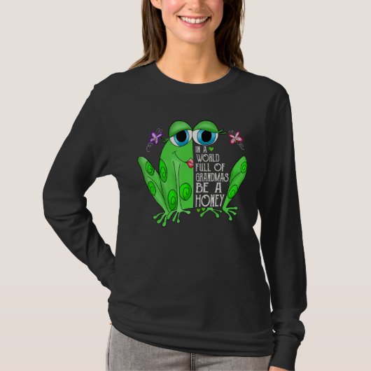 Frog In A World Full Of Grandmas Be A Honey T-shirt (Voorkant)