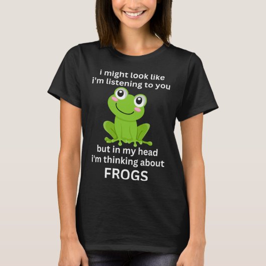 Frog Quote I m Thinking About Frogs Cool Frog T-shirt (Voorkant)