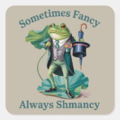 Frog Sarcastic Sometimes Fancy Always Shmancy  Vierkante Sticker (Voorkant)