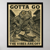 Frog Skateboard Gotta Go The Vibes Are Off Funny G Poster (Voorkant)