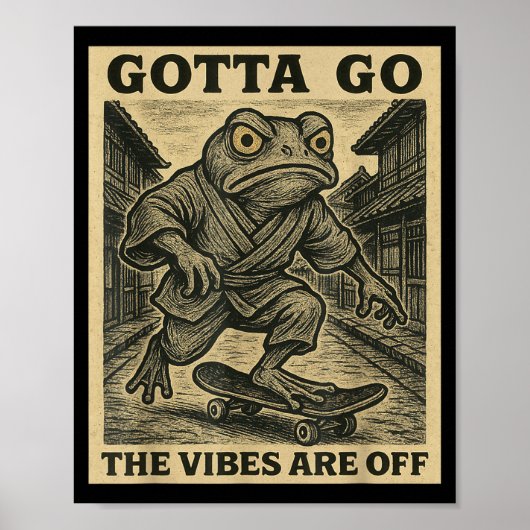 Frog Skateboard Gotta Go The Vibes Are Off Funny G Poster (Voorkant)