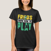 Frog Toad  Frogs Know How to Play T-shirt (Voorkant)