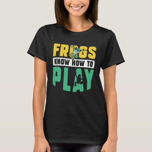 Frog Toad  Frogs Know How to Play T-shirt (Voorkant)