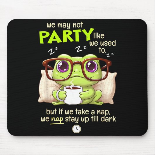 Frog We May Not Party Like We Used To But If We Ta Muismat (Voorkant)