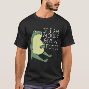 Froggy Vibes If I'm Moody, Give Me Foody beroemd g T-shirt