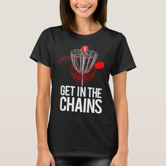 Frolf   Frisbee Golf   GET IN THE CHAINS T-shirt (Voorkant)