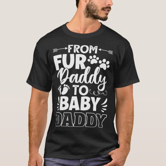 From Fur Daddy To Baby Daddy Dad Maternity Fathers T-shirt (Voorkant)