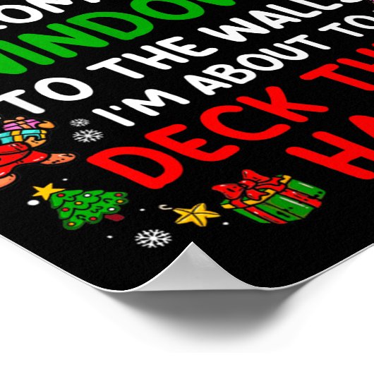 From The Windows To The Walls I'm About To Deck Th Poster (Hoek)