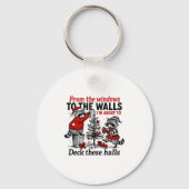 From The Windows To The Walls I'm About To Deck Th Sleutelhanger (Voorkant)