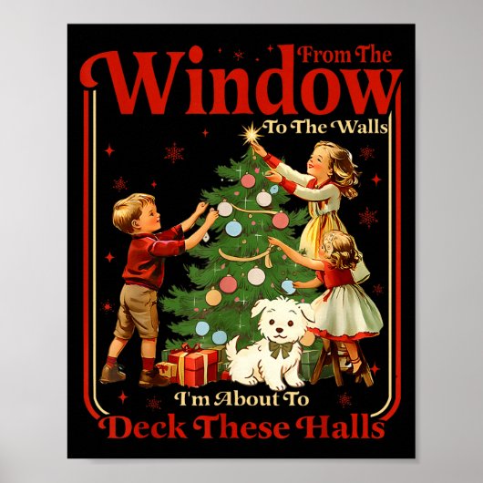 From The Windows To Walls I'm About Deck These Hal Poster (Voorkant)