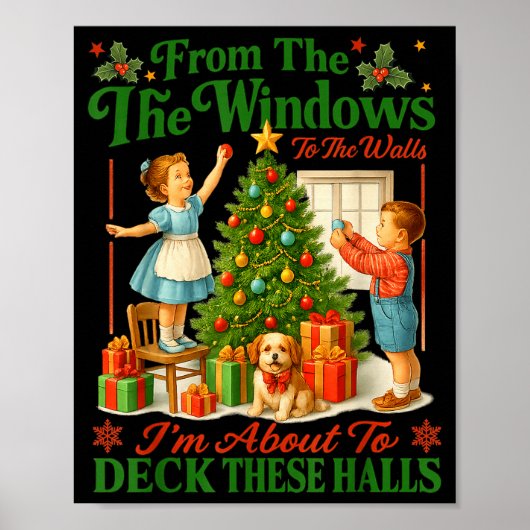 From The Windows To Walls Im About Deck These Hall Poster (Voorkant)