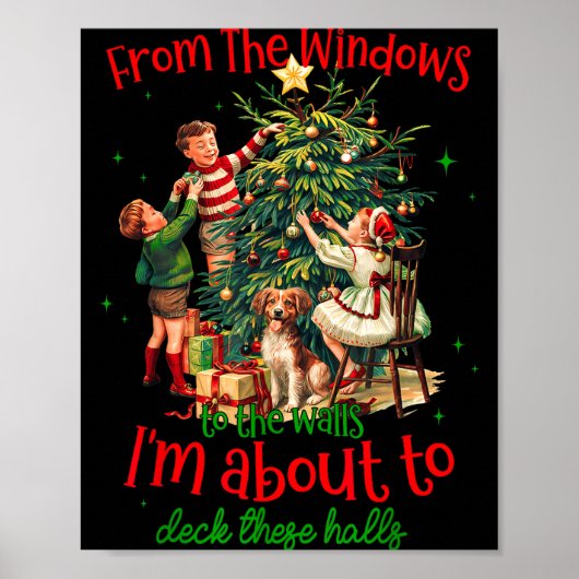 From Windows To Walls Im About To Deck These Halls Poster (Voorkant)