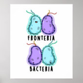 Fronteria Bacteria Funny Biology Pun Poster (Voorkant)