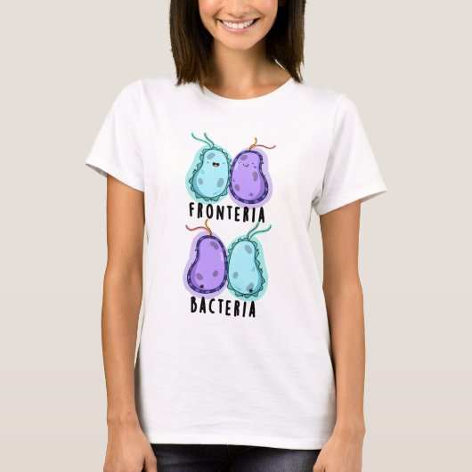 Fronteria Bacteria Funny Biology Pun T-shirt (Voorkant)