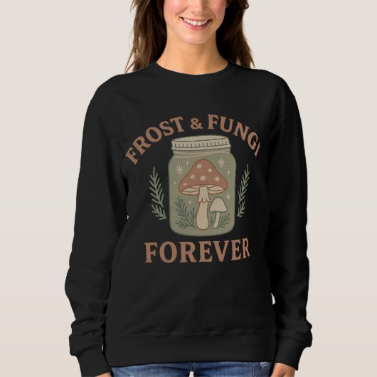 Frost & Fungi Forever Dames Sweatshirt (Voorkant)