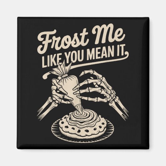Frost Me Like You Mean It Funny Baking Skeleton Ha Magneet (Voorkant)