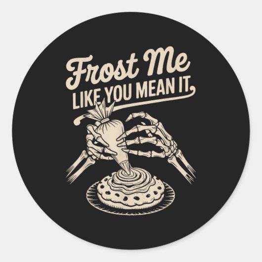 Frost Me Like You Mean It Funny Baking Skeleton Ha Ronde Sticker (Voorkant)