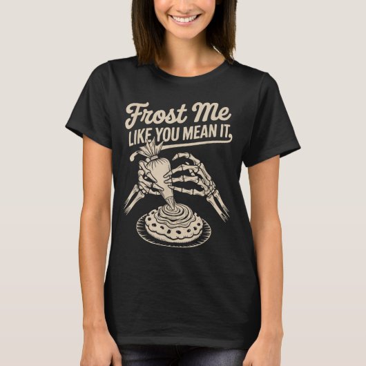 Frost Me Like You Mean It Funny Baking Skeleton Ha T-shirt (Voorkant)