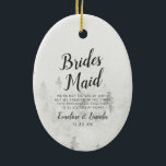 Frosted Pines Rustieke Witte Winter Bruidsmeisje Q Keramisch Ornament<br><div class="desc">Frosted Pines Rustic White Mountain Range Snowy Winter Design met handgeschilderde pijnbomen, Waterverf papier textuur achtergrond, en wit grijs en zwart gedempt kleurenpalet. Ideaal voor een winterbruiloft of een buitenlodge met moderne chique penseelscriptlettertypen en eenvoudige minimalistische achtergrond - Bridesmaid Heartfelt Quote Keepsake Ornament! ~ Bekijk mijn winkel om de hele...</div>