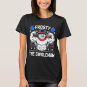 Frosty The Swoleman Funny Ugly Christmas Sweater G T-shirt (Voorkant)