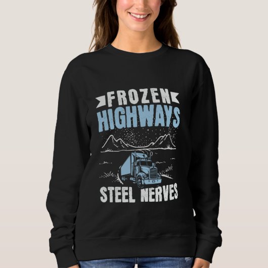 Frozen Highways Steel Nerves - Ice Road Trucker Trui (Voorkant)