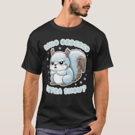 Frozen Squirrel - Wie bestelde extra sneeuw? T-shirt