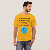 Früher hieß Klimawandel Jahreszeit T-shirt (Voorkant volledig)