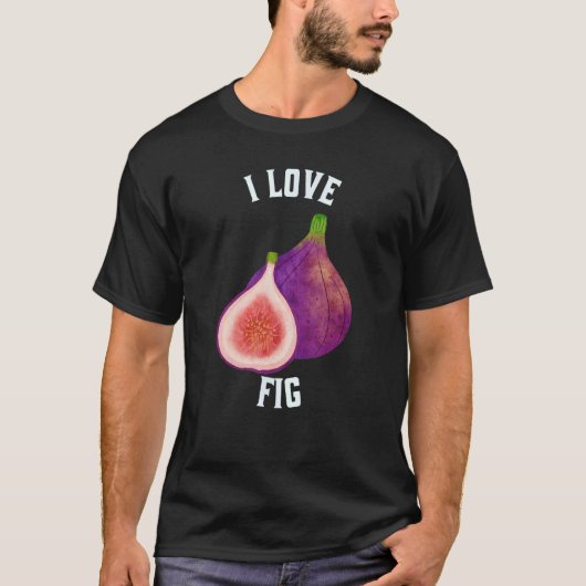 Fruit Fig I Love Fig T-shirt (Voorkant)
