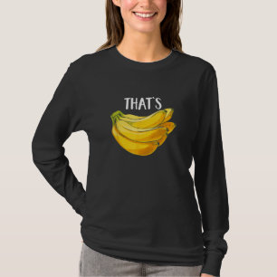Fruit Humor Dat is Bananen Grappige Banaan Liefheb T-shirt