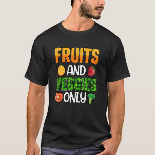 Fruits and Veggies only Vegan Vegan Saying T-shirt (Voorkant)