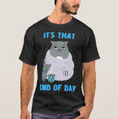 Frumpy Cat with Not So Cute Kitten It's That Kind  T-shirt (Voorkant)