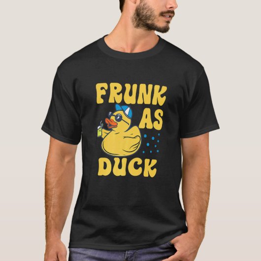 Frunk As Duck   Rubber Duck Drinking Meme Humor  4 T-shirt (Voorkant)