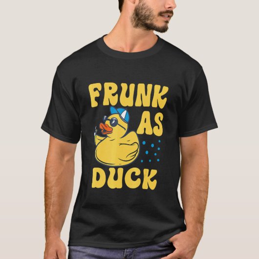 Frunk As Duck   Rubber Duck Drinking Meme Humor 4 T-shirt (Voorkant)