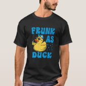 Frunk As Duck   Rubber Duck Drinking Meme Humor  5 T-shirt (Voorkant)