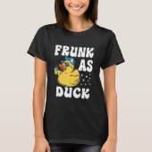 Frunk As Duck Rubber Duck Drinking Meme Humor 6 T-shirt (Voorkant)